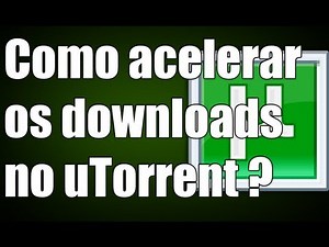 Torrent - Como acelerar os downloads no uTorrent ? ( Sem programas )