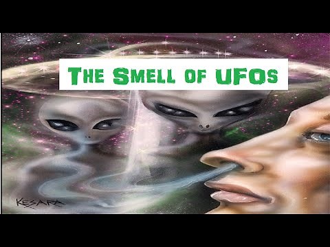 THE SMELL OF UFOS