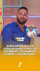 338K views · 3.6K reactions | Sonia Abrão elogia jogo de Diego Hypólito no BBB 25: "Totalmente vtzeiro...vai decolar!" #ATardeESua | A Tarde é Sua | Facebook
