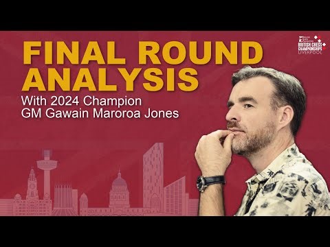 Gawain Maroroa Jones Gives Analyses on the Final Round! | British Chess Championships 2025