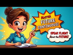 Master the Future Continuous Tense: Easy English Practice for Speaking Fluently!