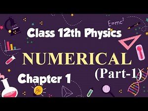 Class12th Physics, Chapter-1 Numericals ‪@attractiveclasses1298‬