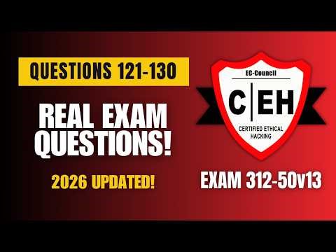 (2026 UPDATED) Certified Ethical Hacker (CEH v13 - 312-50v13) Real Exam Questions | Q121–130