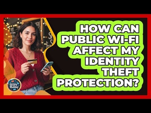 How Can Public Wi-Fi Affect My Identity Theft Protection?