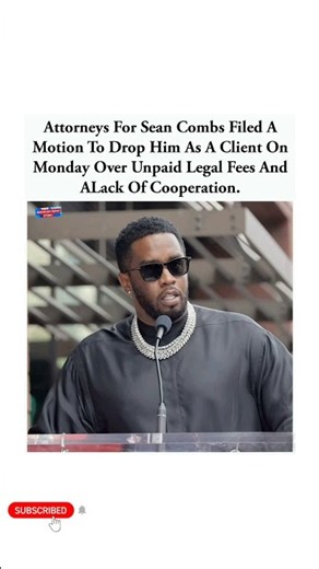 Attorneys File Motion to Drop Sean "Diddy" Combs Over Unpaid Fees