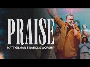 Praise | Matt Gilman + Nations Worship