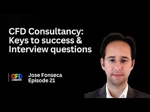 EP 021: Jose Fonseca | CFD Consultancy: Keys to Success & interview qs {How to Become CFD Engineer}