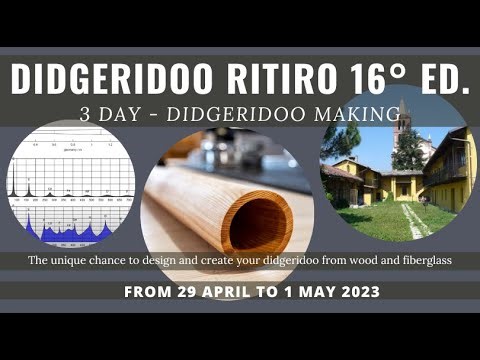 3 Days about Didgeridoo Making - DIDGERIDOO RITIRO 16° ED. Sound design and didgeridoo building