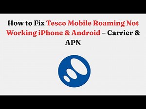 How to Fix Tesco Mobile Roaming Not Working iPhone & Android – Carrier & APN