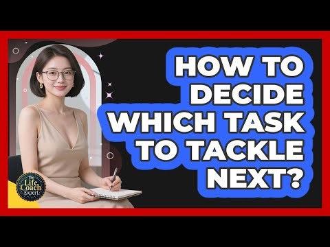 How To Decide Which Task To Tackle Next?