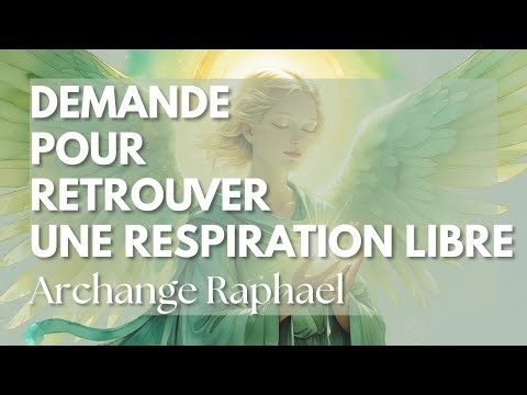 Retrouver une respiration libre avec l’Archange Raphaël