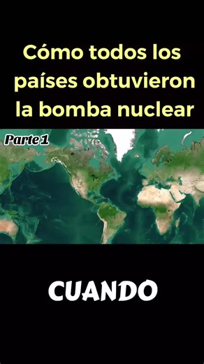 ¿Cómo los países obtuvieron la bomba nuclear? Parte 1