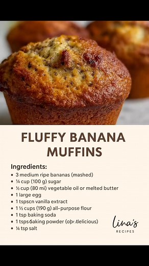 109K views · 631 reactions | FLUFFY BANANA MUFFINS Ingredients: • 3 medium ripe bananas (mashed) • ¼ cup (100 g) sugar • ½ cup (80 mi) vegetable oil or melted butter • 1 large egg • 1 tspsen vanilla extract • 1 ½ cups (190 g) all-purpose flour • 1 tsp baking soda • 1 tsps baking powder (opotlelicious) • ¼ tsp salt #fblifestyle | Linas Recipes | Facebook