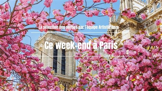 Ce week-end à Paris… du 24 au 26 avril - Artistikrezo