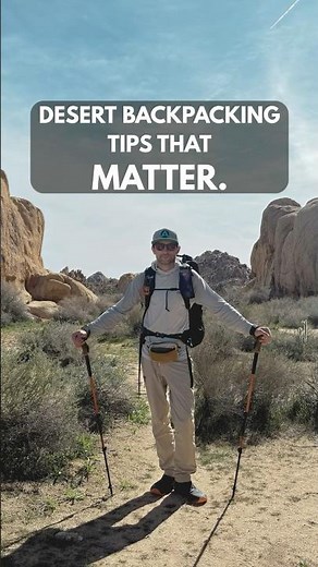 Desert Backpacking Tips That Actually Matter