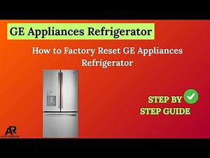 How to Factory Reset GE Appliances Refrigerator – Full Tutorial