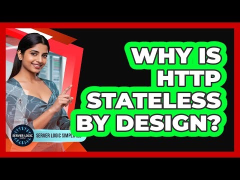 Why Is HTTP Stateless By Design?