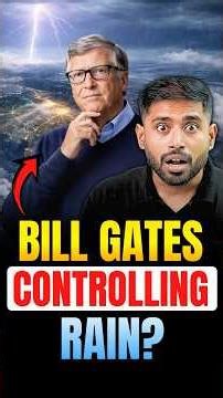 Kya Bill Gates India ki barish control kar raha hai? Sach kya hai?