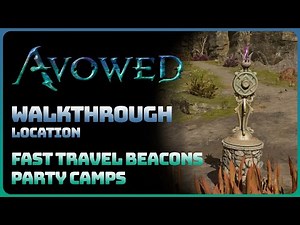 Avowed - Galawain's Tusks: Fast Travel Beacons and Party Camps (Location Guide)