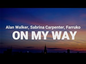 Alan Walker - On My Way (Clean - Lyrics) ft. Sabrina Carpenter & Farruko