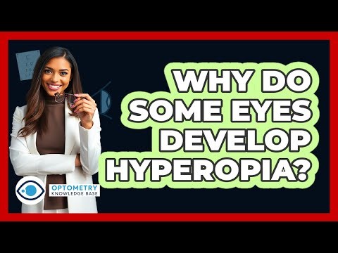 Why Do Some Eyes Develop Hyperopia? - Optometry Knowledge Base
