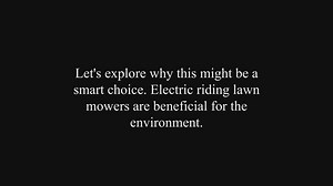 Why Switch to Electric Riding Lawn Mowers? Benefits & Insights