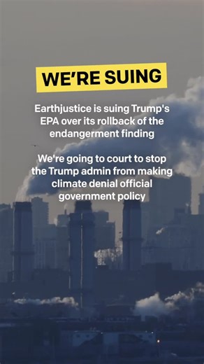 The Trump administration just repealed a scientific finding that greenhouse gases threaten public health and welfare, known as the endangerment finding. This, despite Americans facing increasing and intensifying climate change-fueled disasters. Earthjustice and our partners have been preparing for this unlawful action. We’ll see the administration in court. | Earthjustice