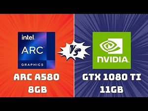 Intel Arc A580 vs GTX 1080 Ti – Gaming & Productivity (1080p, 2K, 4K)