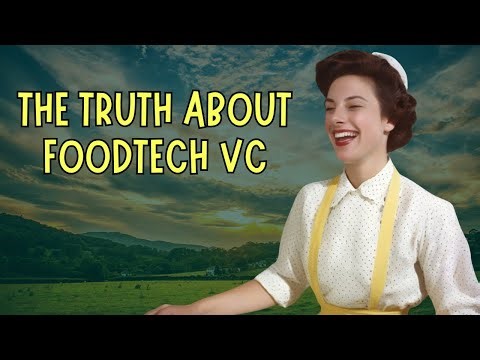 The Truth About FoodTech VC