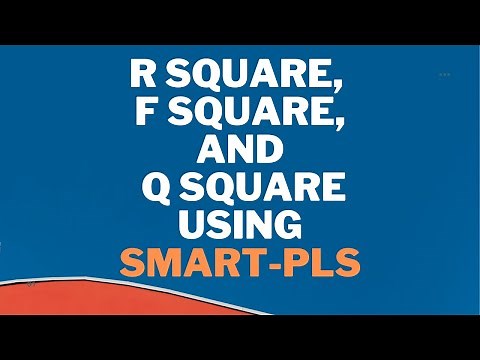What is R Square, F Square, and Q Square in PLS-SEM (SmartPLS)