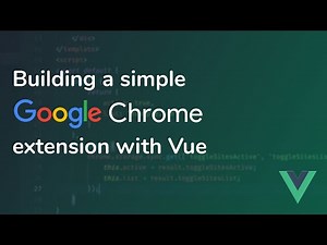 Building a simple Google Chrome extension with Vue