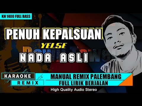 PENUH KEPALSUAN - YELSE | KARAOKE REMIX PALEMBANG (NADA ASLI)