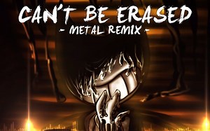 【Bendy And The Ink Machine】Can't Be Erased -Metal Remix- (feat. Zak)