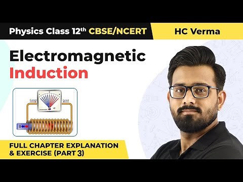 Electromagnetic Induction Full Chapter Explanation (Part 3) | Class 12 Physics HC Verma | Chapter 38