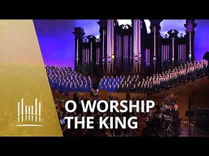 O Worship the King | The Tabernacle Choir