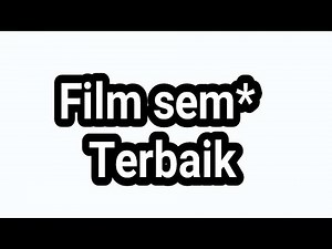 4 Film sem* terbaik