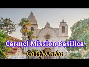 Carmel Mission Basilica, California.