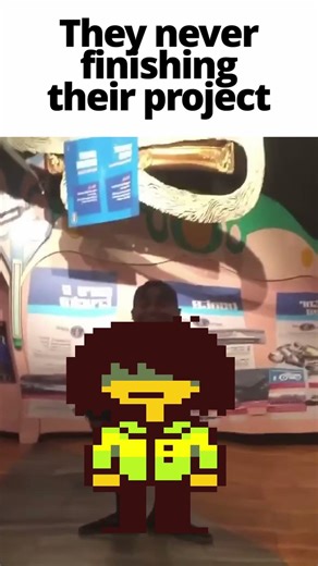 They never finishing their project