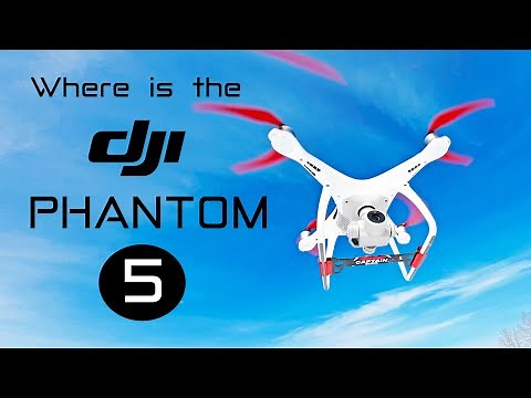 Where is the DJI Phantom 5 Drone?