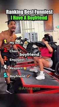 Ranking Best Funniest I Have A Boyfriend