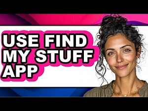 How to Use Find My Stuff App - Full Guide