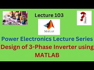 Three Phase Inverter MATLAB modelling MATLAB DESIGN Power Electronics