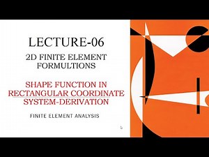 Shape Function | Linear | Quadratic | Cartesian CS | 2D Finite Element Formulations | FEA | L-6
