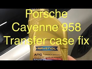 Porsche Cayenne 958 92A transfer case fix