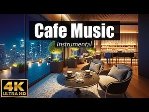 CAFE MUSIC ☕️ Elegant Instrumental | 4K ULTRA HD | Luxury Song Covers