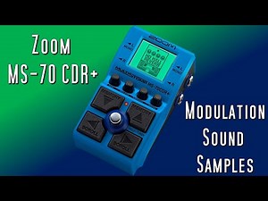 Zoom MS-70CDR+ Modulation Sound Samples