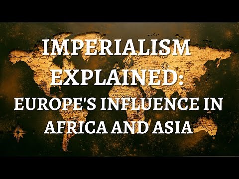 Imperialism Explained: Colonization and Imperialism Defined, Imperialism in Africa and Asia Review