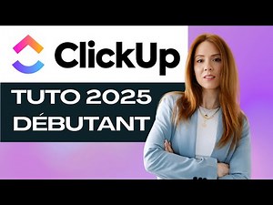 ClickUp Tuto Débutant 2025 - Le Guide Complet pour Gérer Ton Business Facilement