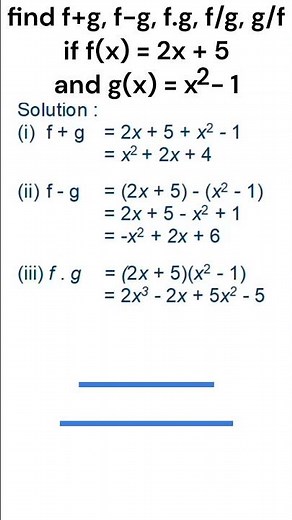 Find f+g, f-g, fg, f/g, g/f of functions f(x) =2x +5 and g(x) =x²–1, Sum difference product quotient