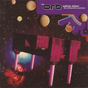 The Orb - Aubrey Mixes: The Ultraworld Excursions